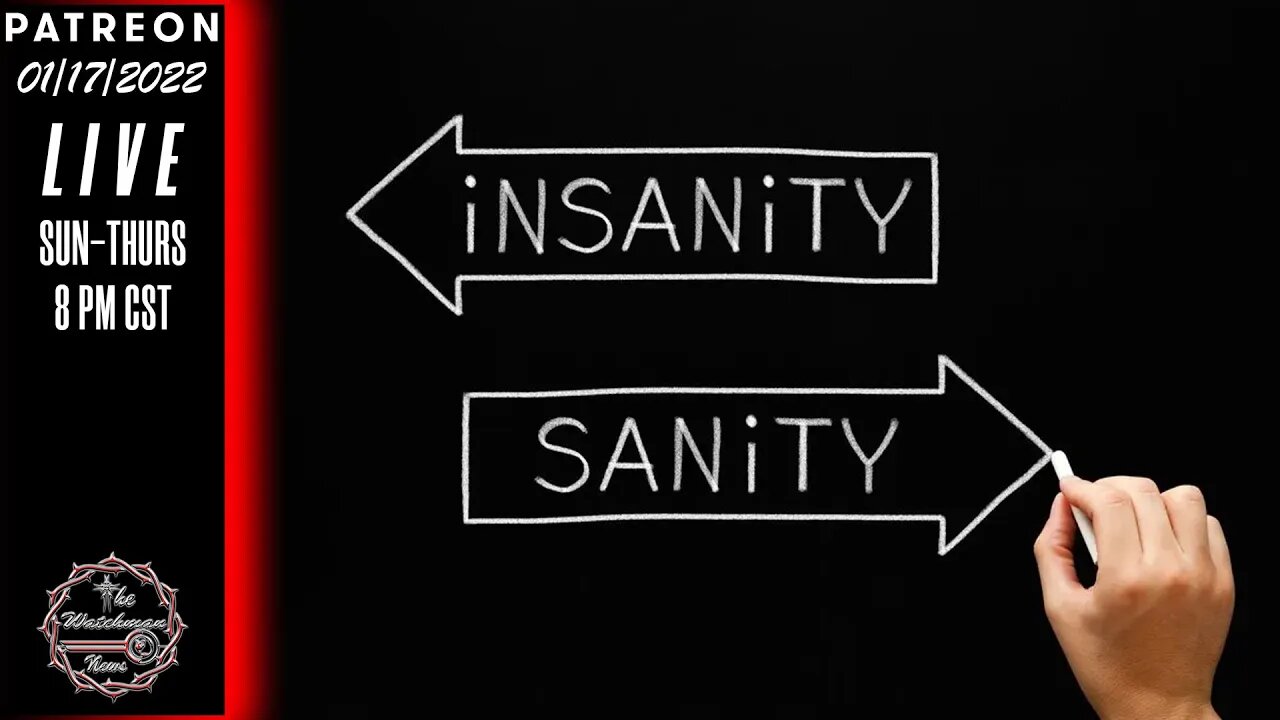 01/17/2022 The Watchman News - Insanity In The News Today & My Twitter Feed Won't Load!
