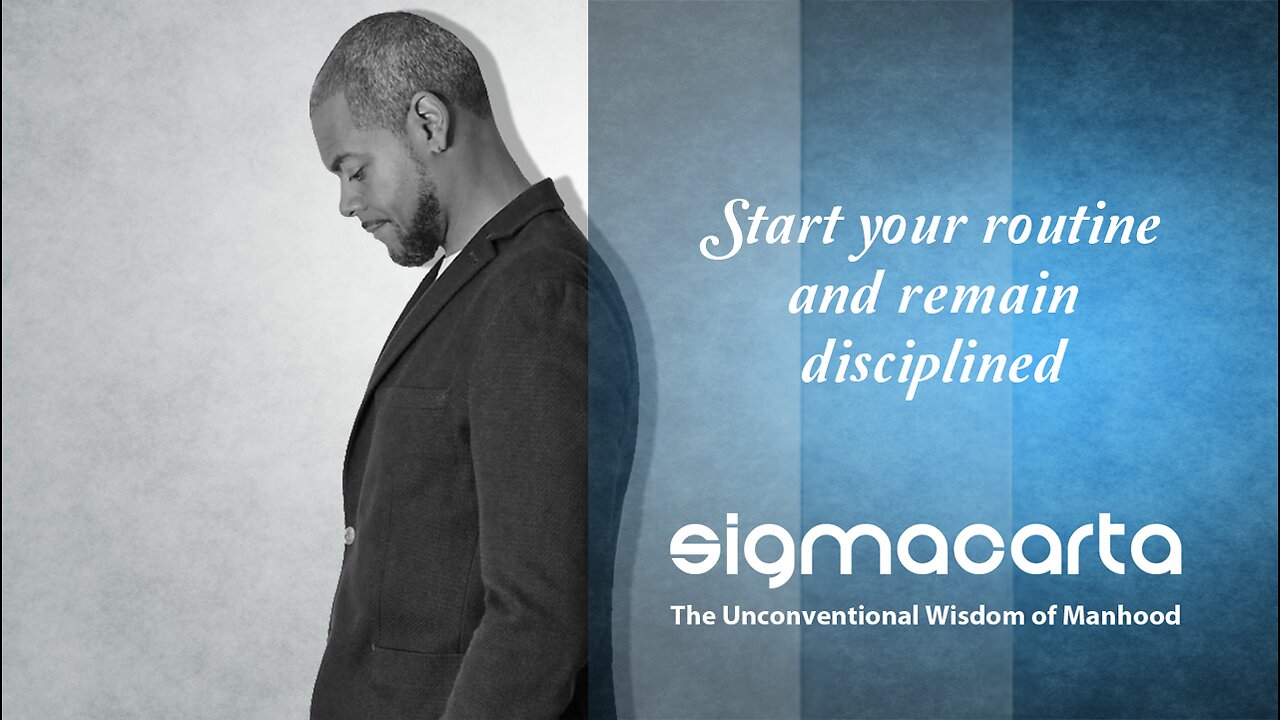 Start your routine and remain disciplined