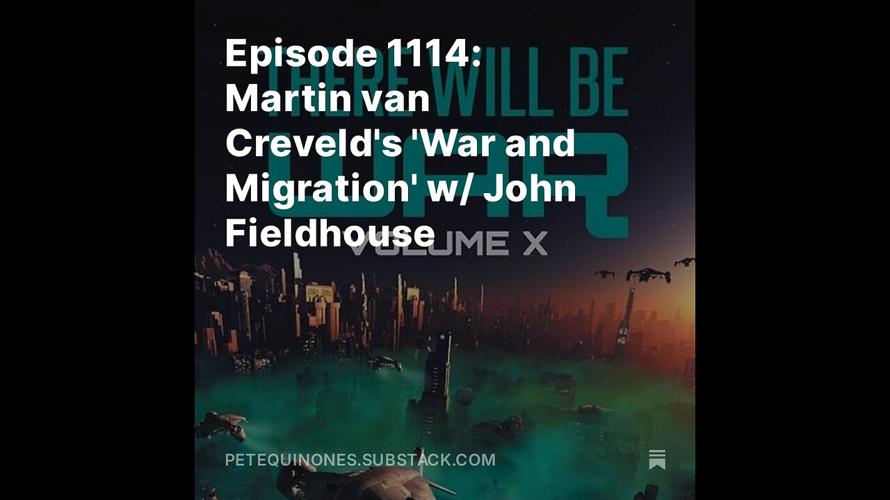 Episode 1114: Martin van Creveld's 'War and Migration' w/ John Fieldhouse