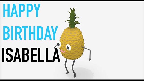 Happy Birthday ISABELLA! - PINEAPPLE Birthday Song