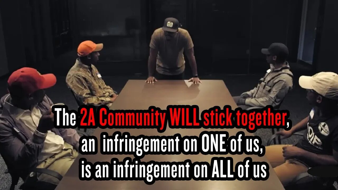 The 2A Community WILL stick together, an infringement on ONE of us, is an infringement on ALL of us
