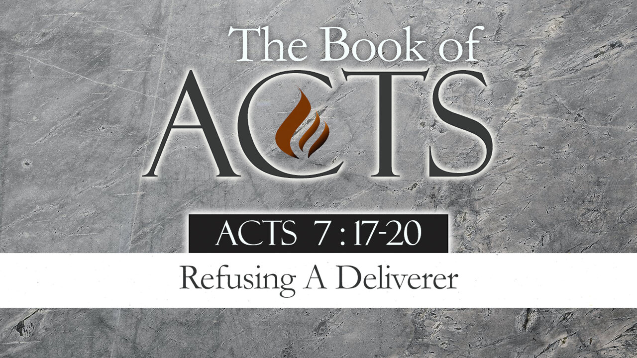 Refusing A Deliverer: Acts 7:17-20