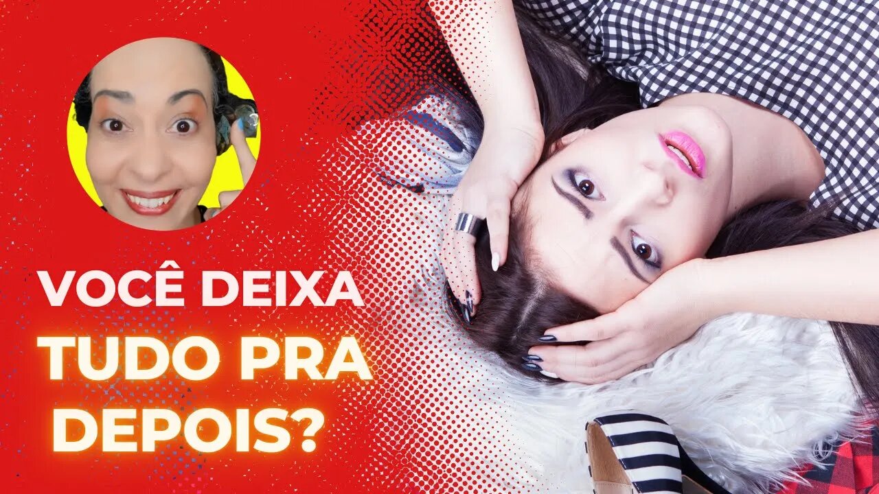 PARAR de DEIXAR PRA DEPOIS: Tia Dora explica a Baixa PRODUTIVIDADE! Como PARAR de ADIAR as coisas?