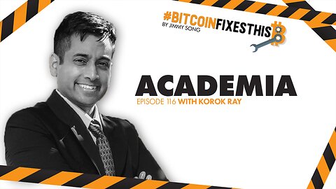 Bitcoin Fixes This #116: Academia with Korok Ray