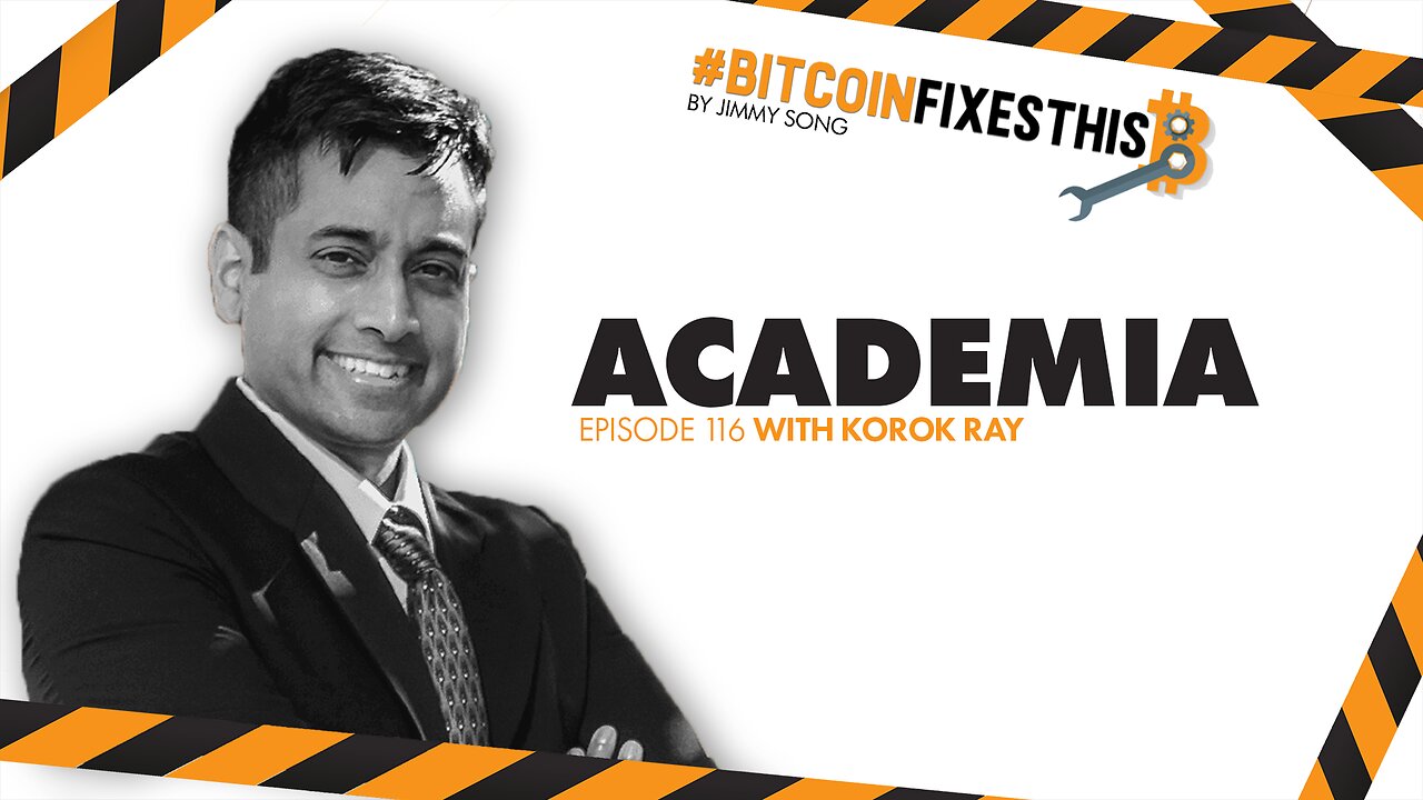 Bitcoin Fixes This #116: Academia with Korok Ray