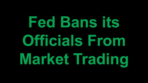 Fed Approves Rules Banning its Officials from Trading