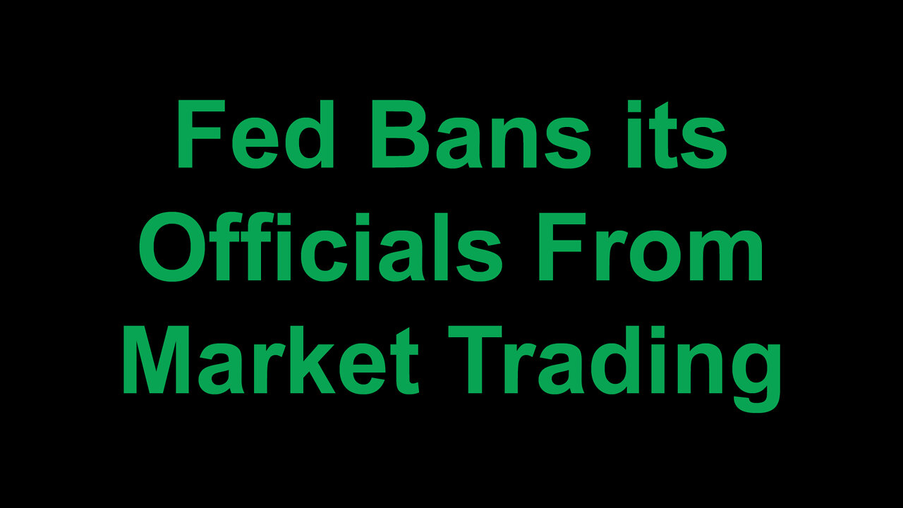 Fed Approves Rules Banning its Officials from Trading