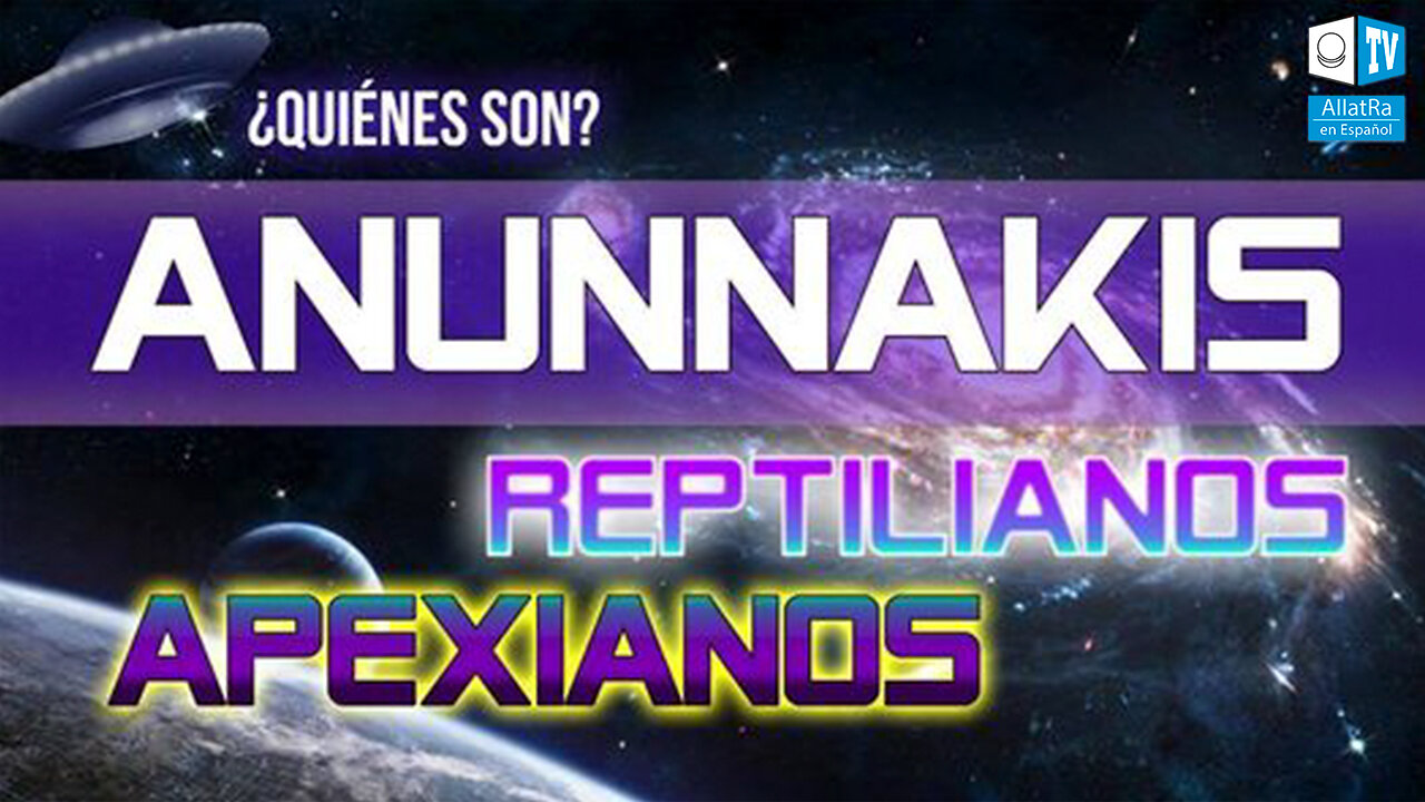 ANUNNAKIS, Reptilianos, Grises. ¿Cuál es la verdad sobre la comunidad extraterrestre?