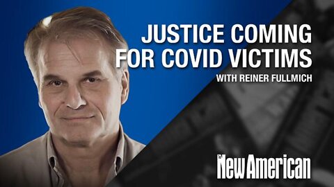 Worldwide | Justice Coming for Victims of COVID Totalitarians & Murderers: Dr. Fuellmich