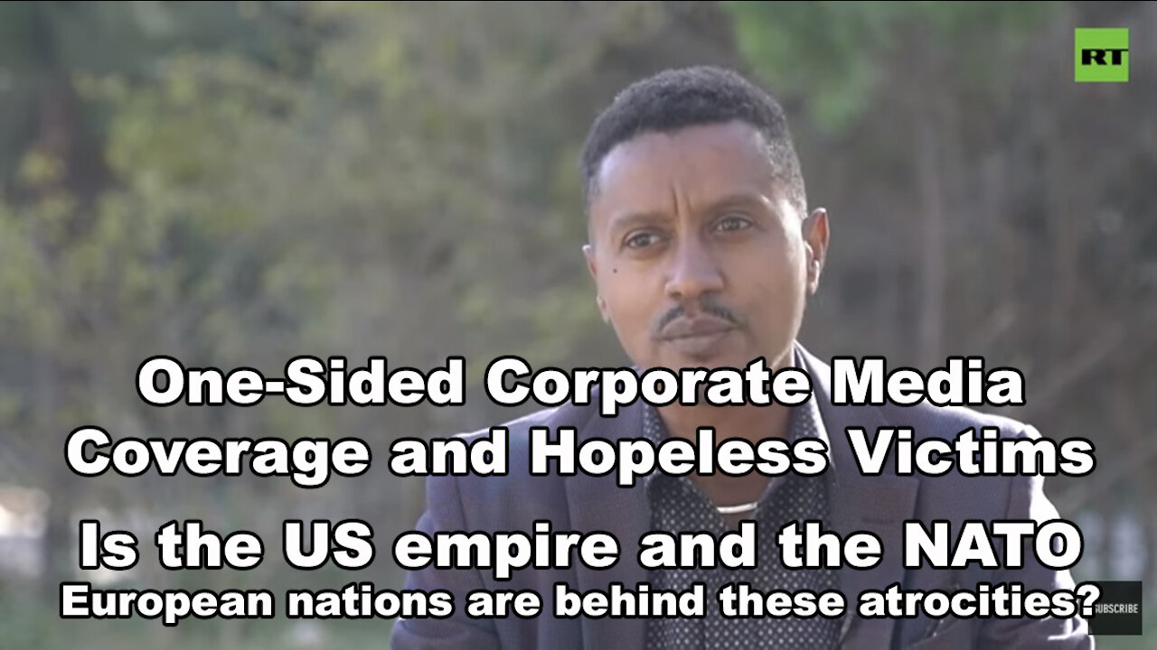 Ethiopian Civil War - One-Sided Corporate Media Coverage and Hopeless Victims