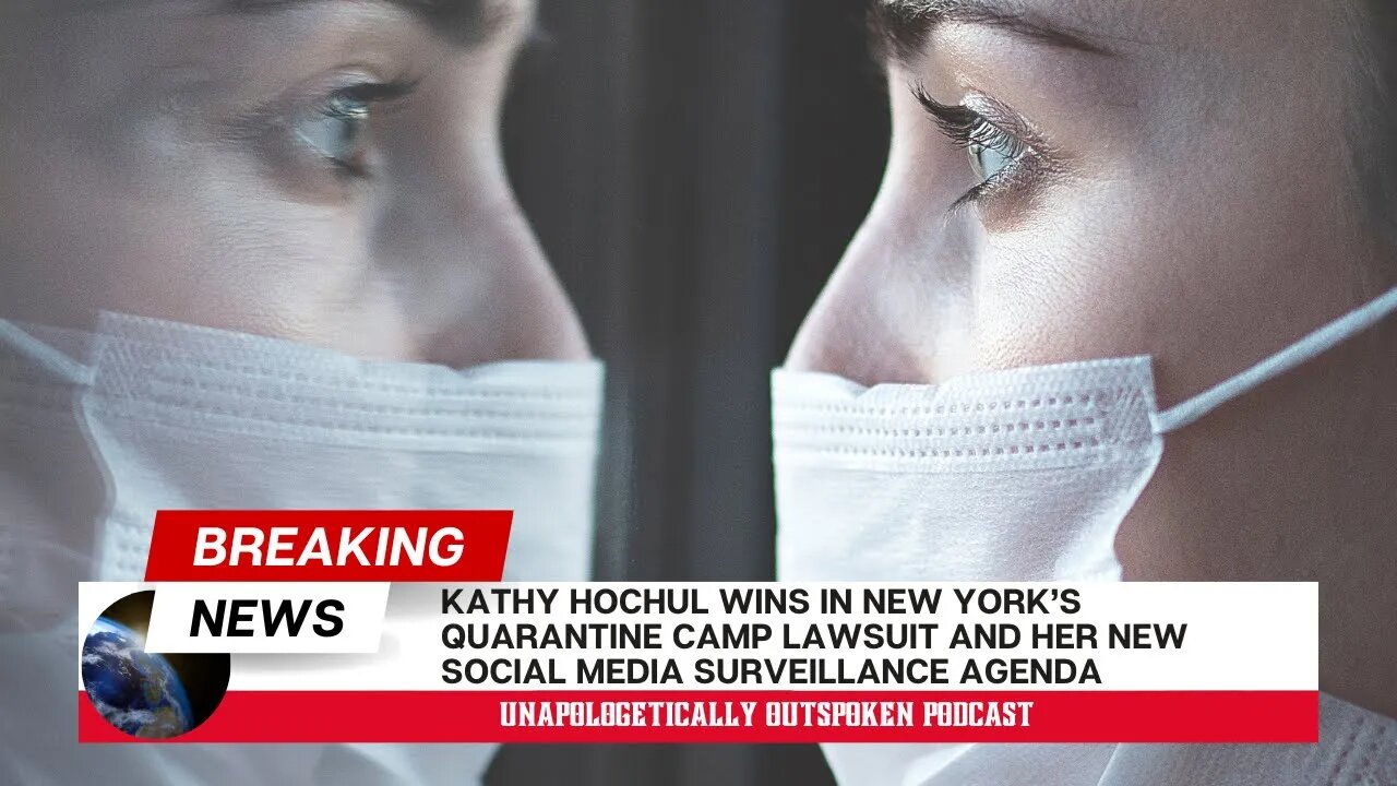 NEW YORK GOVERNOR, KATHY HOCHUL'S QUARANTINE CAMPS AND SOCIAL MEDIA SURVEILLANCE