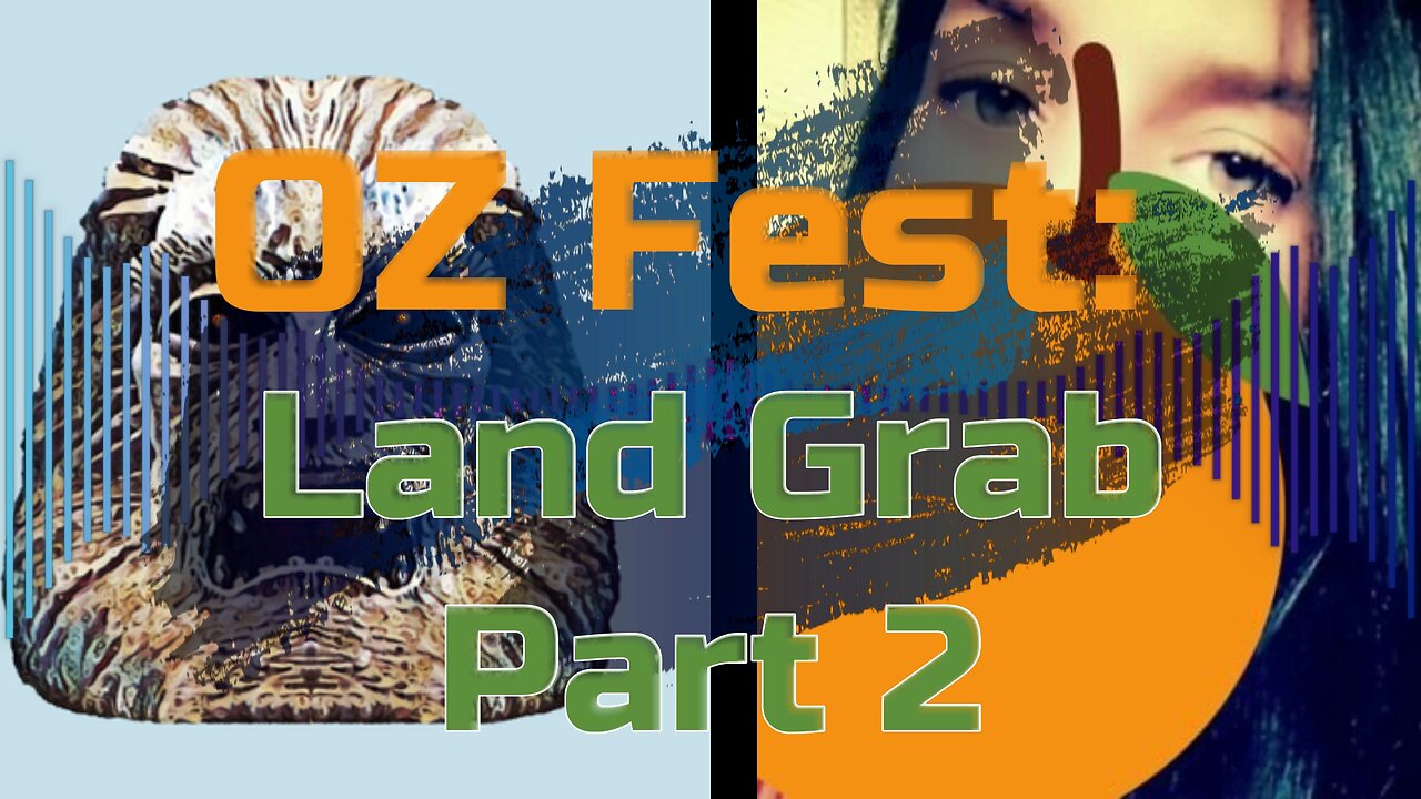 OZ Fest: Land Grab - Part 2