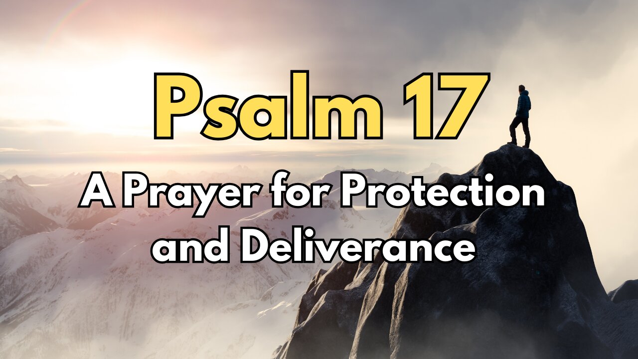 Psalm 17 - A Prayer for Protection and Deliverance