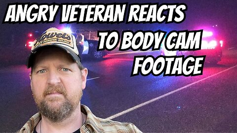 Angry veteran reacts to body cam footage