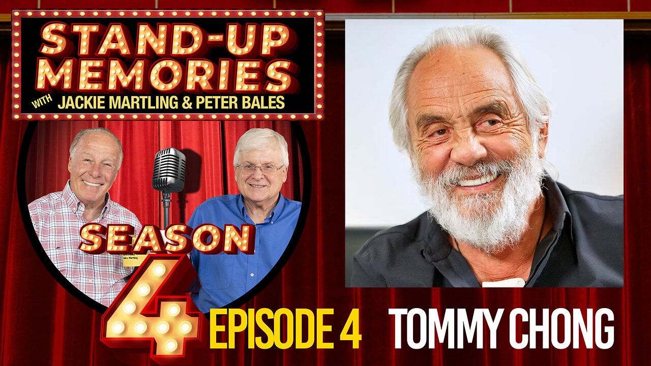 STAND-UP MEMORIES S4 E4 Laughing Through Time - TOMMY CHONG -COUNTERCULTURE ICON/NOT THE MEXICAN ONE