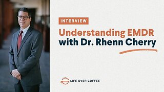 Ep 535 Understanding EMDR with Dr Rhenn Cherry