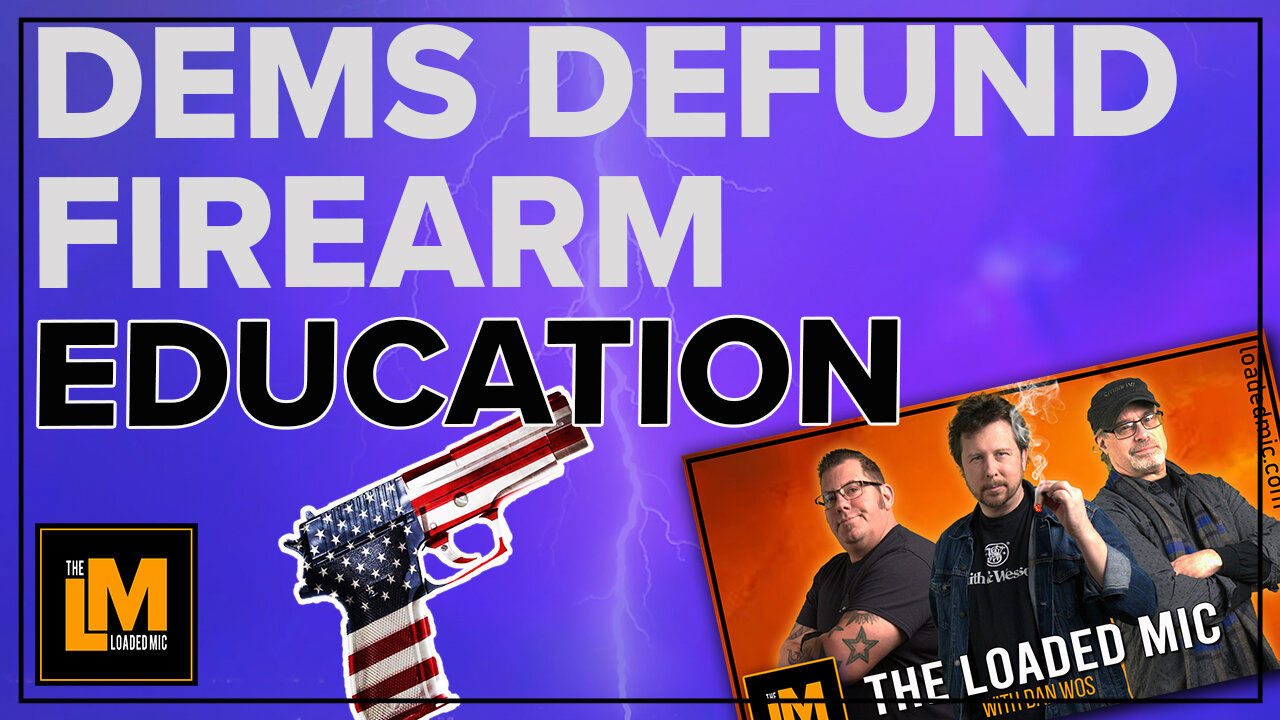 DEMS DEFUND FIREARM EDUCATION | The Loaded Mic |EP129clip