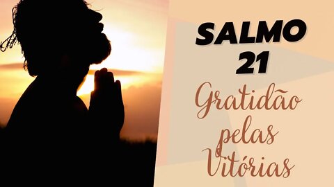 SALMO 21 - Gratidão pelas Vitórias - Vídeo 22