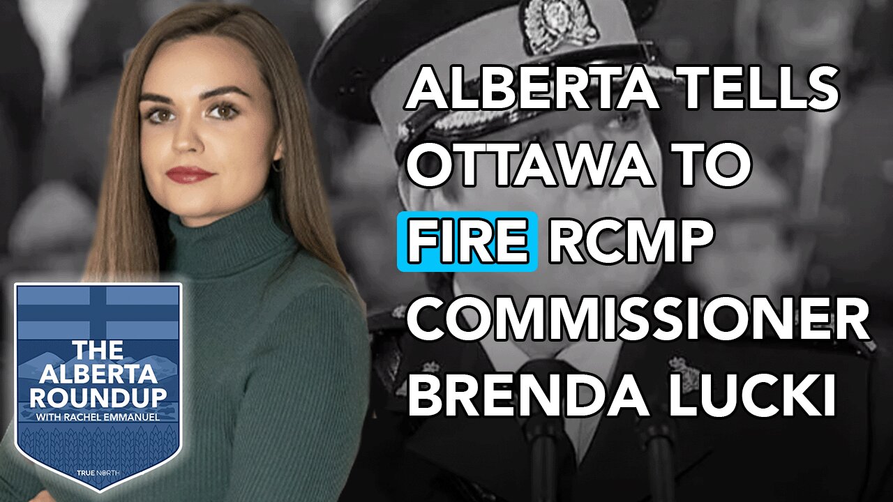 Alberta tells Ottawa to fire RCMP Commissioner Lucki