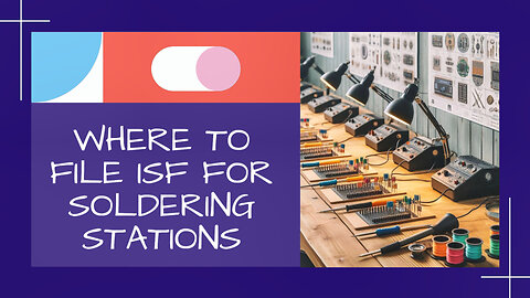 Unlocking ISF Secrets: Your Guide to Smooth Soldering Station Imports!