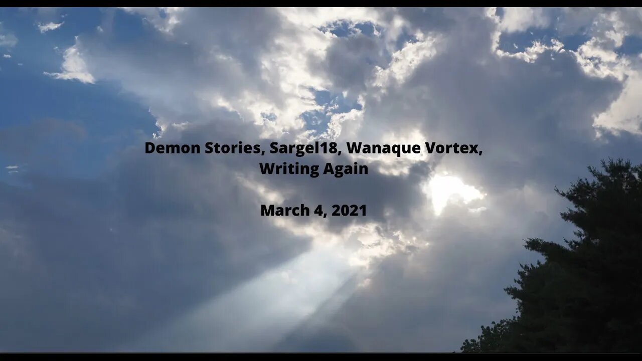 Demon Stories, Sargel18, Wanaque Vortex, Writing Again, Etc. (March 3, 2021)