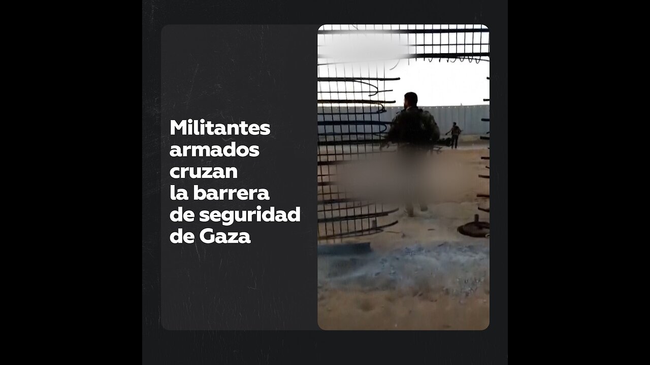 Hamás publica un video mostrando a militantes armados cruzando la barrera de seguridad