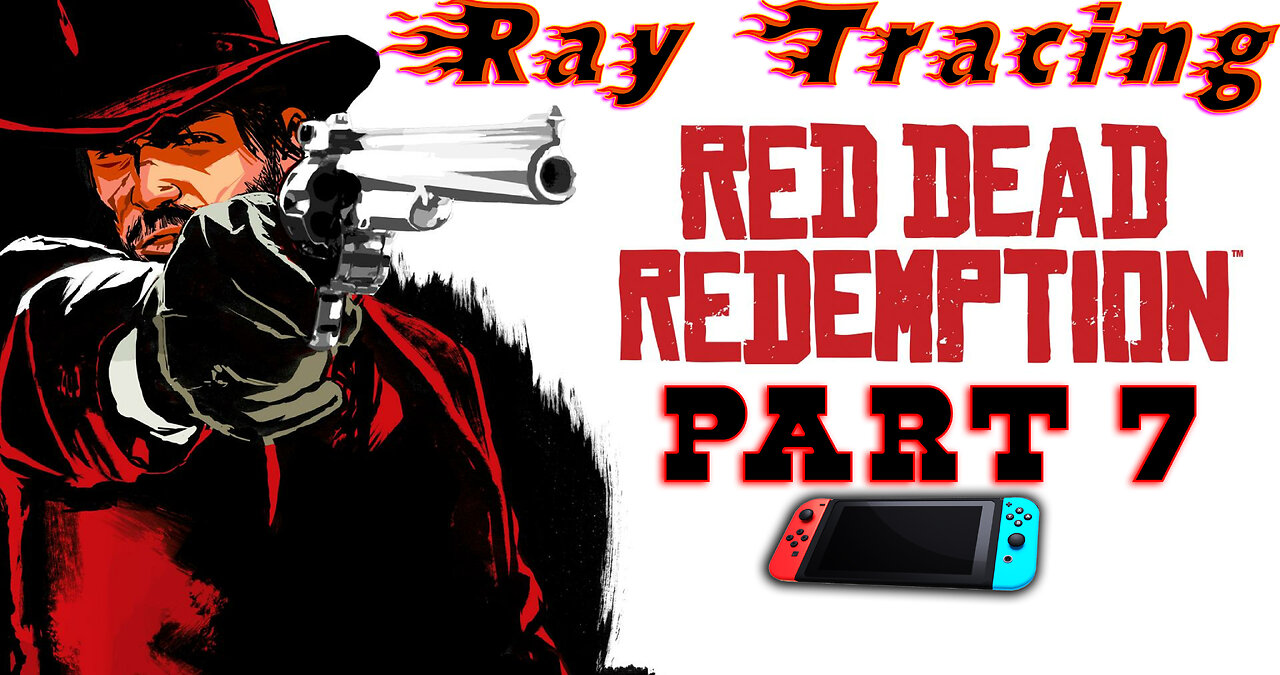 RayTraced[🎮Nintendo🎮] 🐎Red Dead Redemption 1🐎|| 🤠John Marston🤠 [ Part 7 ]