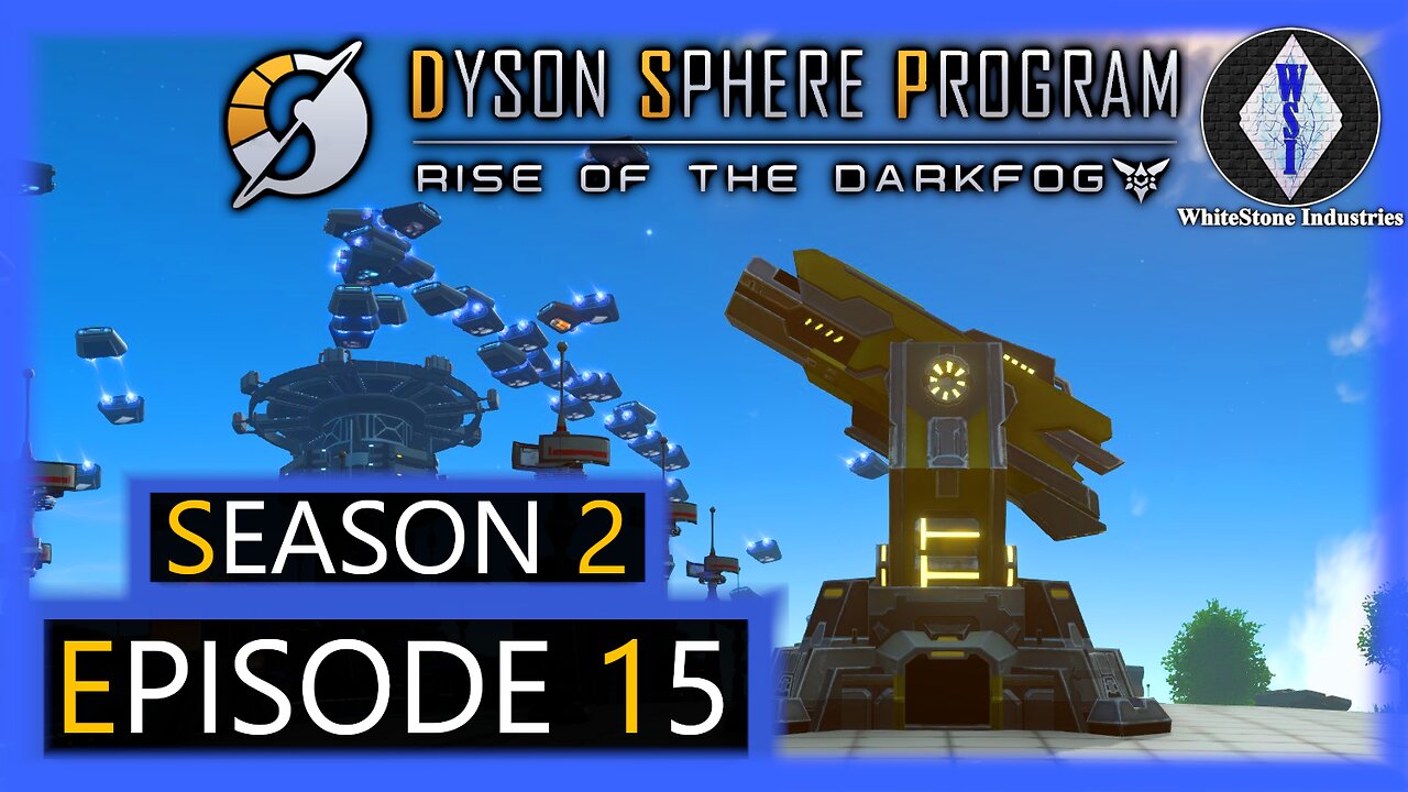 Dyson Sphere Program | Season 2 | Episode 15