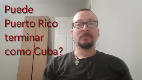 Puede Puerto Rico terminar como Cuba?