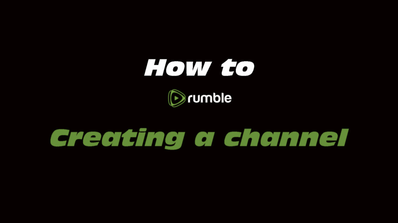 How to Rumble: Creating a channel