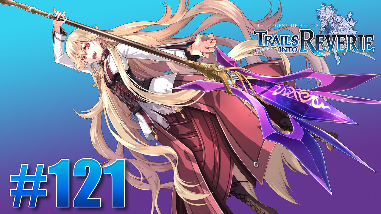 The Legend of Heroes: Trails into Reverie Part 121 - Trials 9 - 18