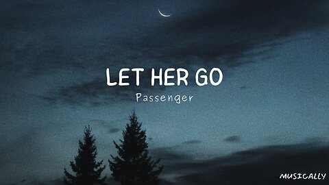 Passenger - Let Her Go (Lyrics)