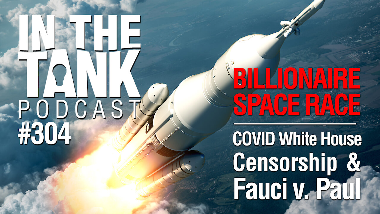 In The Tank, ep 304: Billionaire Space Race, Fauci v. Paul COVID Throwdown