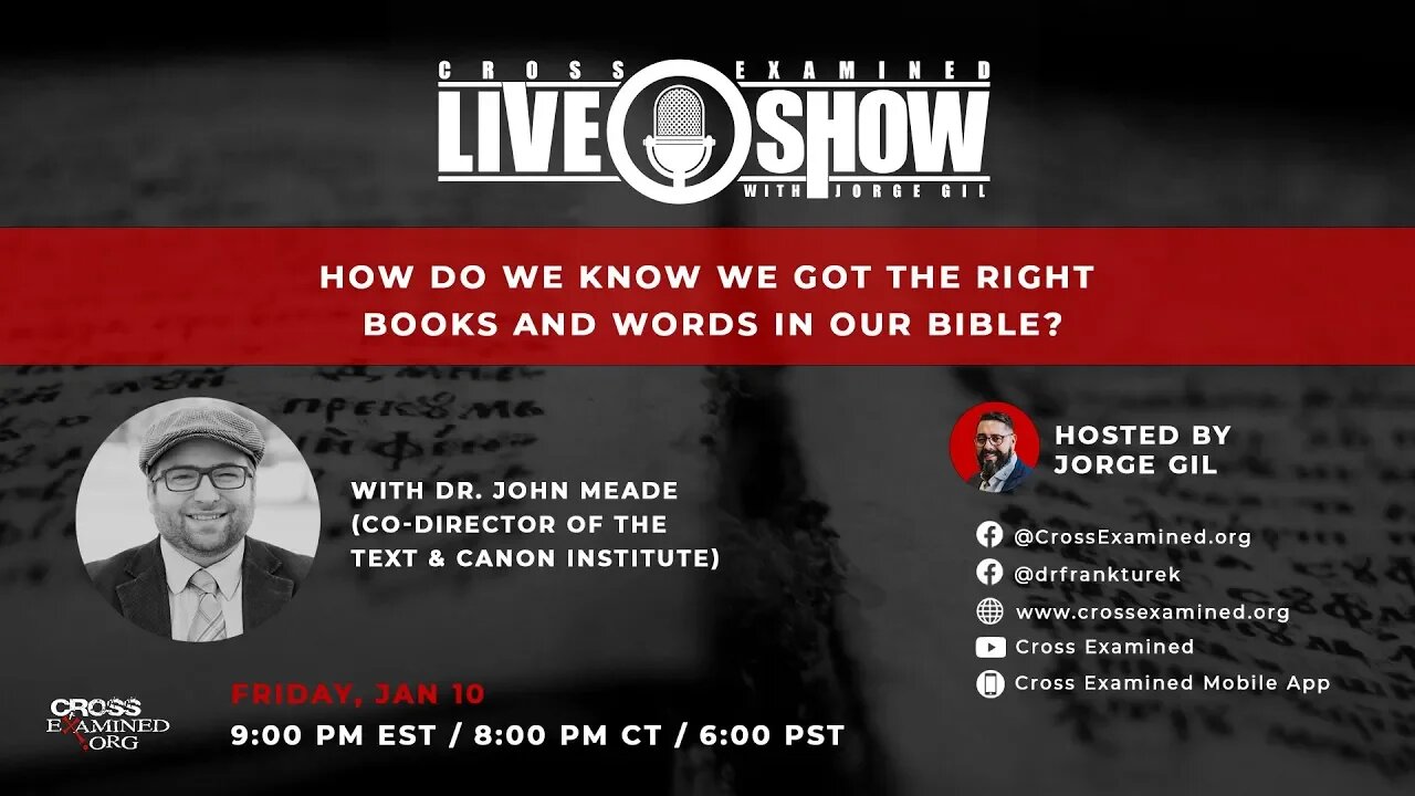 CE LIVE Show: How Do We Know We Got The Right Books & Words in our Bible? w/ Dr. John Meade