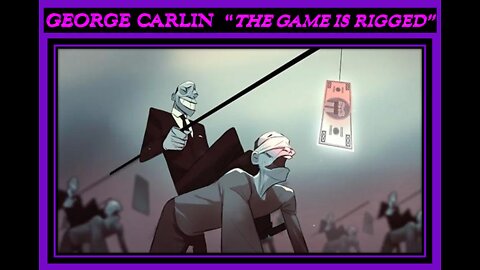 GEORGE CARLIN "THE GAME IS RIGGED"
