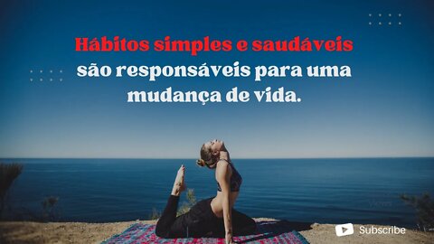 4 hábitos simples para mudar a vida. VIDEO MOTIVACIONAL