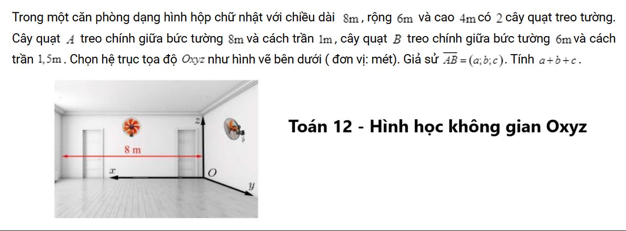 Toán 12: Trong một căn phòng dạng hình hộp chữ nhật với chiều dài 8m , rộng 6m và cao 4m có 2