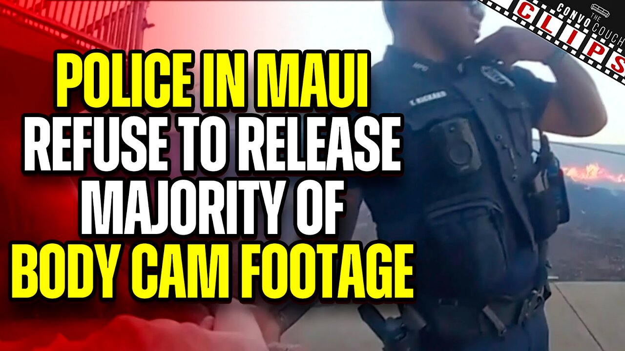 Police In Maui Refuse To Release Majority Of Body Cam Footage