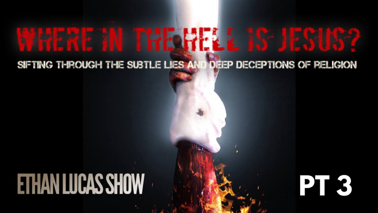 WHERE IN THE HELL IS JESUS? : Sifting Through the Subtle Lies and Deep Deceptions of Religion (Pt 3)