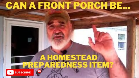 Can a front porch be a homestead preparedness item? Ours is