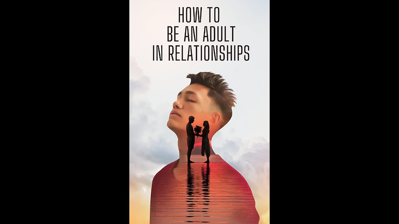How to Be an Adult in Relationships