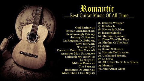 TOP 30 ROMANTIC GUITAR MUSIC - The Best Love Songs of All Time - Peaceful | Soothing | Relaxation