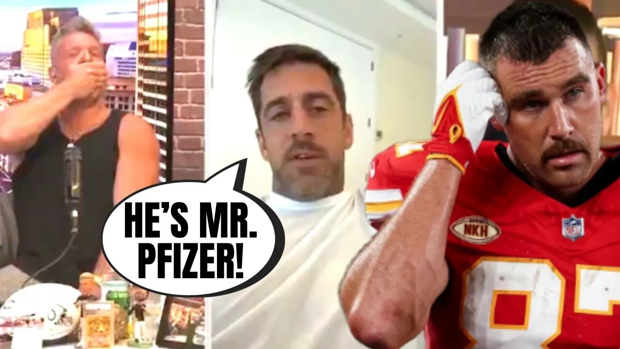 Aaron Rodgers SLAMS Travis Kelce As "Mr. Pfizer" On ESPN With Pat McAfee After Vaccine Ad!