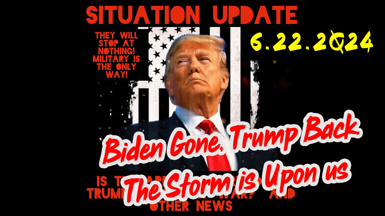 Situation Update 6-22-2Q24 ~ Q Drop + Trump u.s Military - White Hats Intel ~ SG Anon Intel