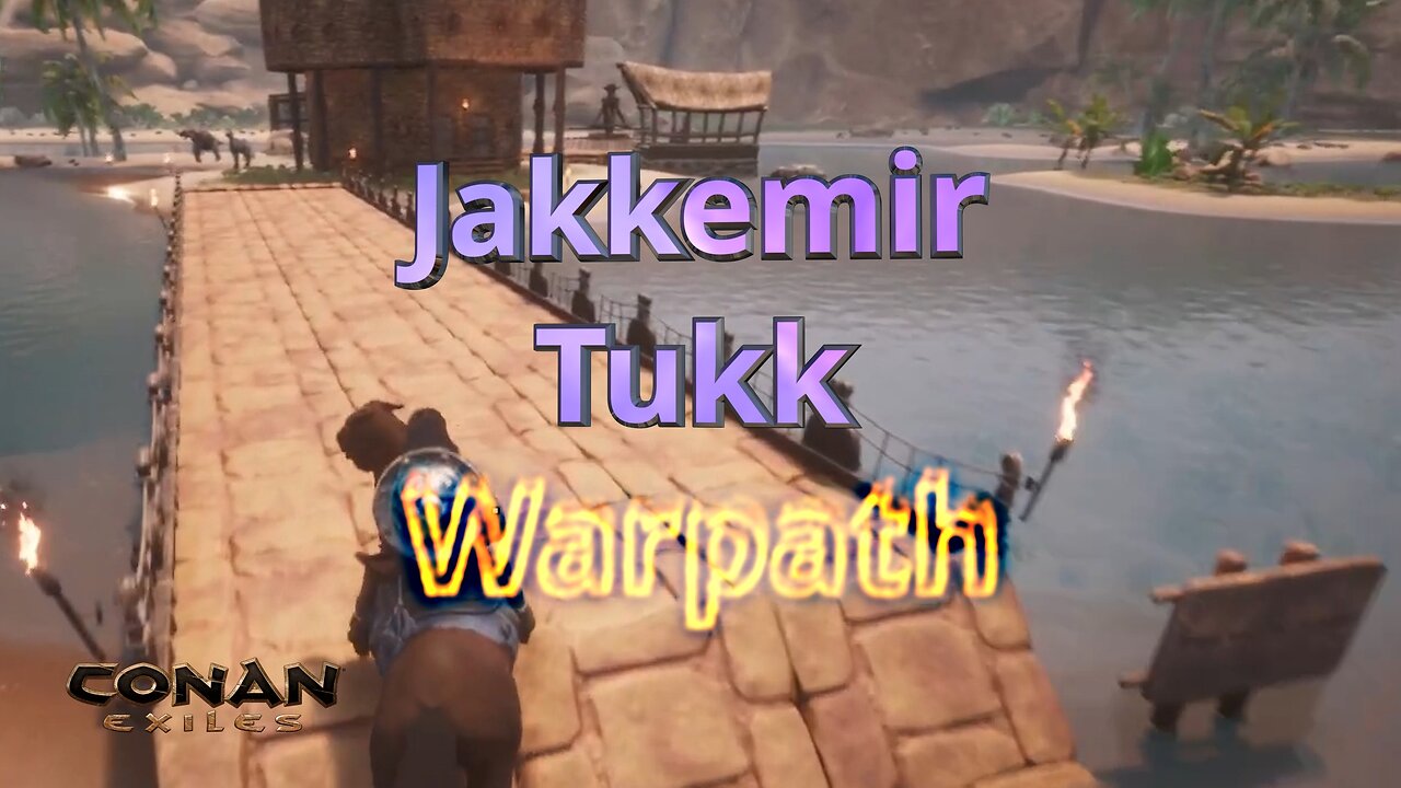 Warpath (10) 'A Bridge to Payne' - Conan Exiles