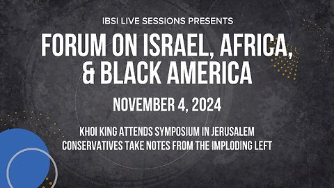 Khoi King attends Symposium in Jerusalem / Conservatives Take Notes from the Imploding Left