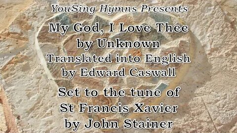 My God, I Love Thee (St Francis Xavier)