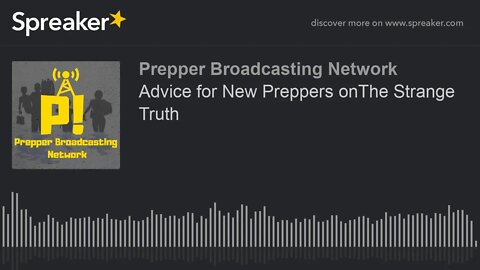 Advice for New Preppers onThe Strange Truth