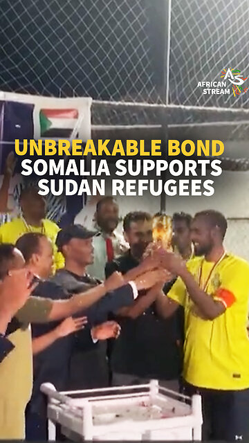 UNBREAKABLE BOND SOMALIA SUPPORTS SUDAN REFUGEES