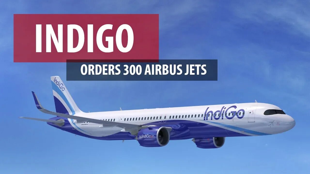 IndiGo's Mega Order for 300 Airbus Jets